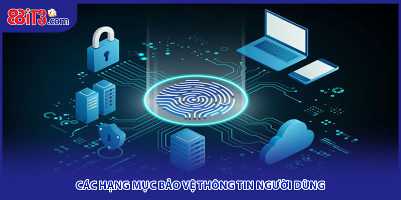 Các hạng mục bảo vệ thông tin người dùng