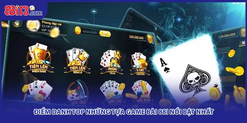 Điểm danh top những tựa game bài 88i nổi bật nhất