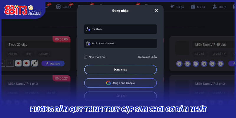 Hướng dẫn quy trình truy cập sân chơi cơ bản nhất